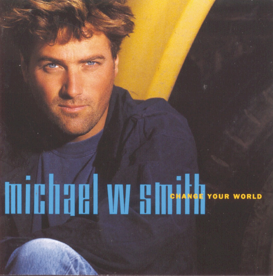 Michael W. Smith - Change Your World
